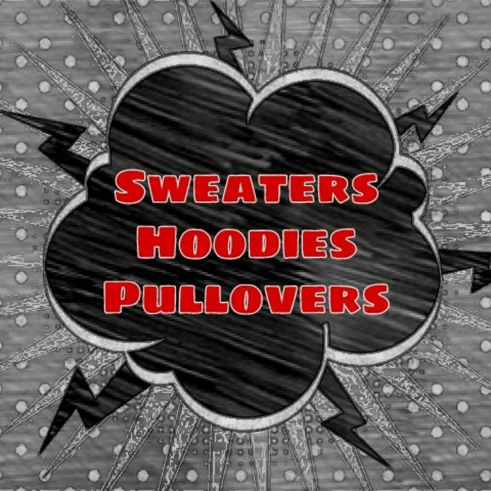 Sweaters. Hoodies. Pullovers.